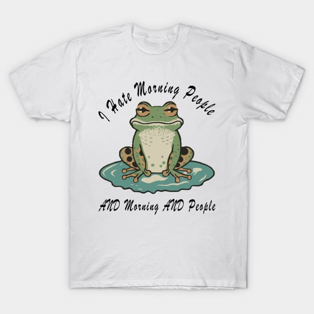 I hate morning people, a funny frog quote T-Shirt by Evergreen